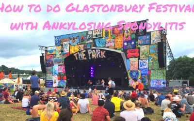 How to do Glastonbury Festival with Ankylosing Spondylitis